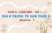 Bài 6 trang 70 SGK Toán 8 tập 1 Cánh Diều